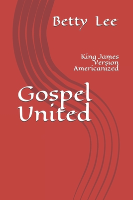 Gospel United: King James Version Americanized - Lee, Betty
