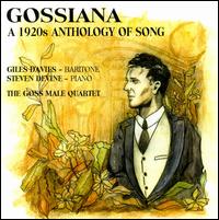 Gossiana: A 1920s Anthology of Song - Giles Davies (baritone); Goss Male Quartet; Steven Devine (piano)