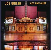 Got Any Gum? - Joe Walsh