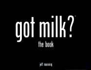 Got Milk? the Story of an Ad Campaign