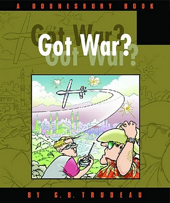 Got War? - Trudeau, G B