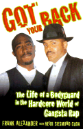 Got Your Back: The Life of a Bodyguard in the Hardcore World of Gangsta Rap