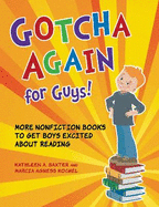 Gotcha Again for Guys!: More Nonfiction Books to Get Boys Excited about Reading