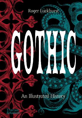 Gothic: An Illustrated History - Luckhurst, Roger