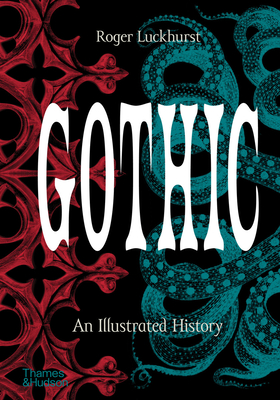 Gothic: An Illustrated History - Luckhurst, Roger