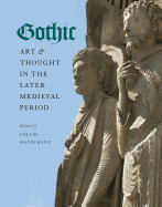 Gothic Art and Thought in the Later Medieval Period: Essays in Honor of Willibald Sauerl?nder