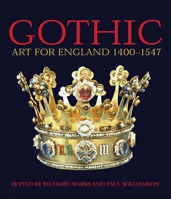 Gothic: Art for England 1400-1547 - Marks, Richard