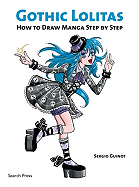 Gothic Lolitas: How to Draw Manga Step by Step