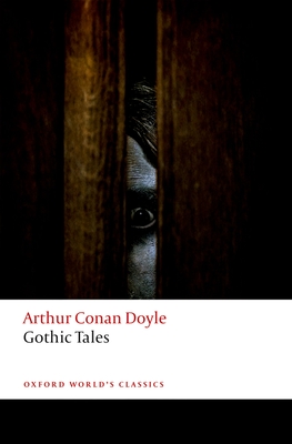Gothic Tales - Conan Doyle, Arthur, and Jones, Darryl (Editor)