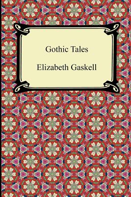 Gothic Tales - Gaskell, Elizabeth Cleghorn