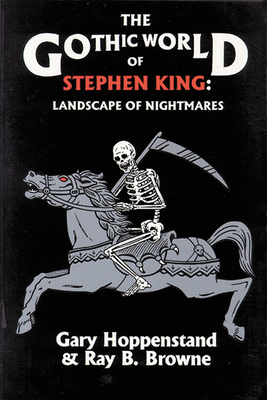 Gothic World of Stephen King: Landscape of Nightmares - Hoppenstand, Gary (Editor)