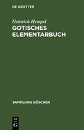 Gotisches Elementarbuch: Grammatik, Texte Mit bersetzung Und Erluterungen