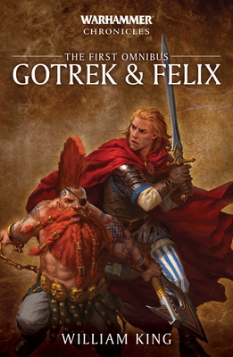 Gotrek and Felix: The First Omnibus - King, William