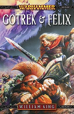 Gotrek & Felix: The First Omnibus - King, William