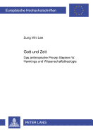 Gott Und Zeit: Das Anthropische Prinzip Stephen W. Hawkings Und wissenschaftstheologie?