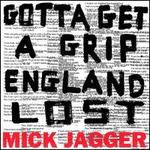 Gotta Get a Grip/England Lost