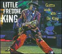 Gotta Walk With Da King - Little Freddie King