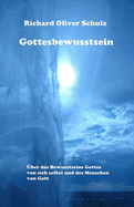 Gottesbewusstsein: ?ber das Bewusstseins Gottes von sich selbst und des Menschen von Gott