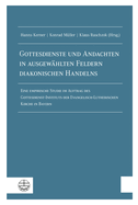 Gottesdienste Und Andachten in Ausgewahlten Feldern Diakonischen Handelns: Eine Empirische Studie Im Auftrag Des Gottesdienst-Instituts Der Evangelisch-Lutherischen Kirche in Bayern