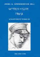 Gottfried Kellers Prosa. Ausgewhlte Werke III: Der grne Heinrich, Zwlf Gedichte, Autobiographisches