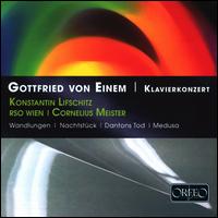 Gottfried von Einem: Klavierkonzert - Konstantin Lifschitz (piano); ORF Vienna Radio Symphony Orchestra; Cornelius Meister (conductor)