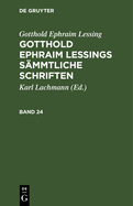 Gotthold Ephraim Lessing: Gotthold Ephraim Lessings Smmtliche Schriften. Band 24