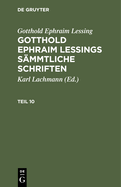 Gotthold Ephraim Lessing: Gotthold Ephraim Lessings Smmtliche Schriften. Teil 10