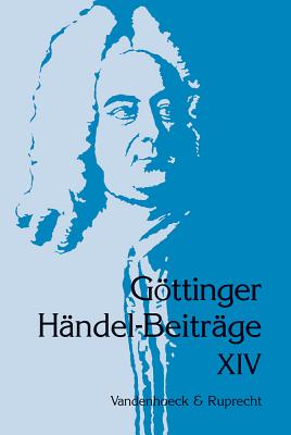 Gottinger Handel-Beitrage, Band 14 - Marx, Hans Joachim (Editor), and Sandberger, Wolfgang (Editor)