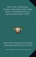 Gottlob Christian Storr's Bemerkungen Uber Kant's Philosophische Religionslehre (1794)