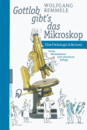 Gottlob Gibt's Das Mikroskop: Eine Pathologie in Reimen