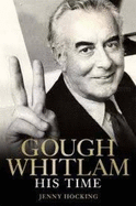 Gough Whitlam: His Time - Hocking, Jenny