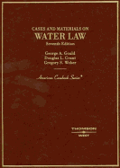 Gould, Grant and Weber's Cases and Materials on Water Law, 7th (American Casebook Series)