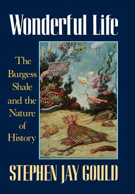 Gould: Wonderful Life - the Burgess Shale & the Nature of History (Cloth): The Burgess Shale and the Nature of History - GOULD, SJ