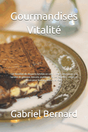 Gourmandises Vitalit?: 100 Recettes de desserts fortifi?s en vitamine C - D?couvrez une vari?t? de g?teaux, biscuits, puddings, tartes, souffl?s, cr?pes et glaces pour booster votre bien-?tre.