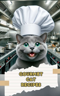 Gourmet Cat Recipes: Homemade Meals, Snacks, and Treats - Brothers, VC