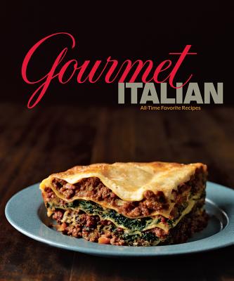 Gourmet Italian: All-Time Favorite Recipes - Gourmet Magazine