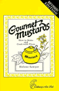 Gourmet Mustards: How to Make and Cook Them