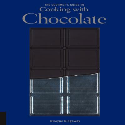 Gourmet's Guide to Cooking with Chocolate - Ridgaway, Dwayne