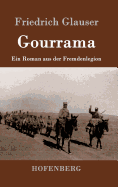 Gourrama: Ein Roman Aus Der Fremdenlegion