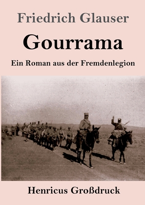 Gourrama (Grodruck): Ein Roman aus der Fremdenlegion - Glauser, Friedrich