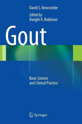 Gout: Basic Science and Clinical Practice - Newcombe, David S., and Robinson, Dwight R. (Editor)