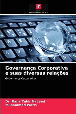 Governan?a Corporativa e suas diversas rela??es - Naveed, Rana Tahir, Dr., and Waris, Muhammad