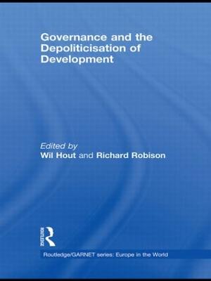 Governance and the Depoliticisation of Development - Hout, Wil (Editor), and Robison, Richard (Editor)