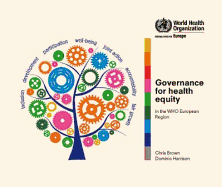 Governance for Health Equity: Taking Forward the Equity Values of Health 2020 in the WHO European Region