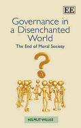 Governance in a Disenchanted World: The End of Moral Society - Willke, Helmut