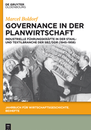Governance in Der Planwirtschaft: Industrielle F?hrungskr?fte in Der Stahl- Und Textilbranche Der Sbz/DDR (1945-1958)