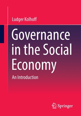 Governance in the Social Economy: An Introduction - Kolhoff, Ludger