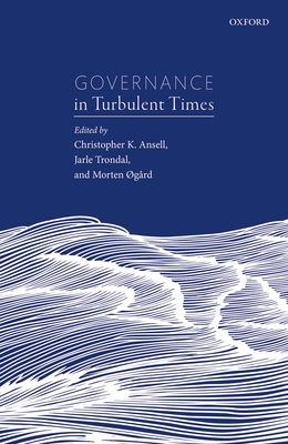 Governance in Turbulent Times - Ansell, Christopher K. (Editor), and Trondal, Jarle (Editor), and grd, Morten (Editor)