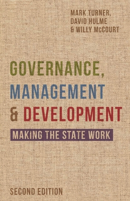 Governance, Management and Development: Making the State Work - Hulme, David, and Turner, Mark, and McCourt, Willy