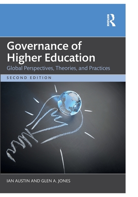 Governance of Higher Education: Global Perspectives, Theories, and Practices - Austin, Ian, and Jones, Glen A